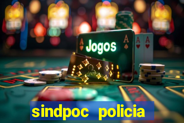 sindpoc policia civil bahia